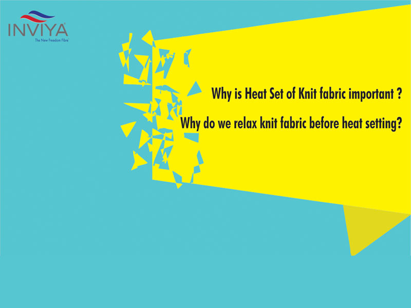  WHY IS HEAT SET OF KNIT FABRIC IMPORTANT ? WHY DO WE RELAX KNIT FABRIC BEFORE HEAT SETTING?