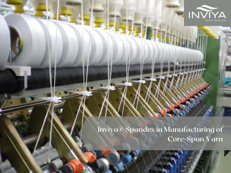 Inviya® Spandex in Manufacturing of Core-Spun Yarn
