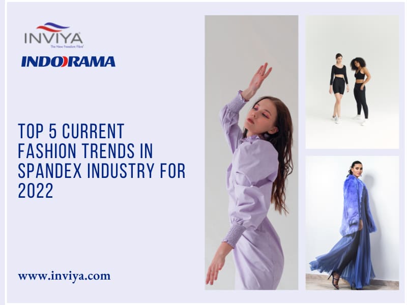 TOP 5 CURRENT FASHION TRENDS IN SPANDEX INDUSTRY FOR 2022